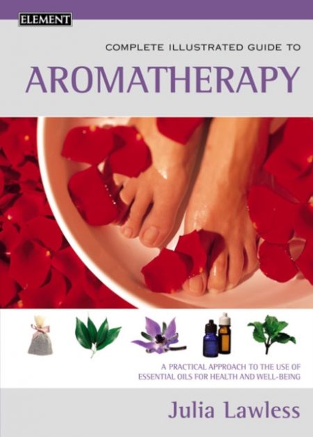 Aromatherapy : A Practical Approach to the Use of Essential Oils for Health and Well-Being - 9780007131082