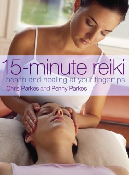 15-Minute Reiki : Health and Healing at Your Fingertips - 9780007158911