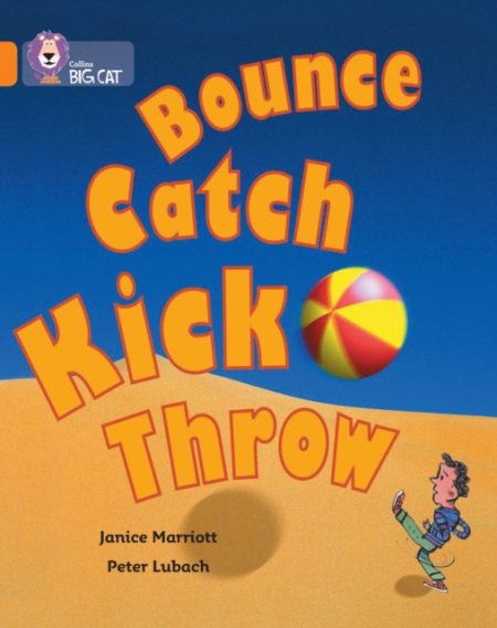 Bounce, Kick, Catch, Throw : Band 06/Orange - 9780007186020