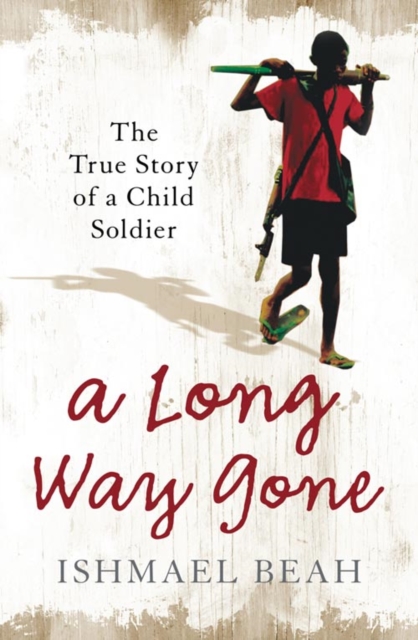 A Long Way Gone : The True Story of a Child Soldier - 9780007247097
