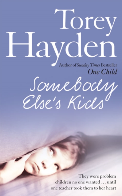 Somebody Else's Kids : They Were Problem Children No One Wanted ... Until One Teacher Took Them to Her Heart - 9780007258802