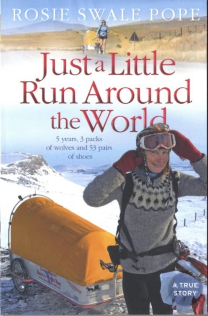 Just a Little Run Around the World : 5 Years, 3 Packs of Wolves and 53 Pairs of Shoes - 9780007306206