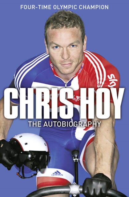 Chris Hoy: The Autobiography - 9780007311323
