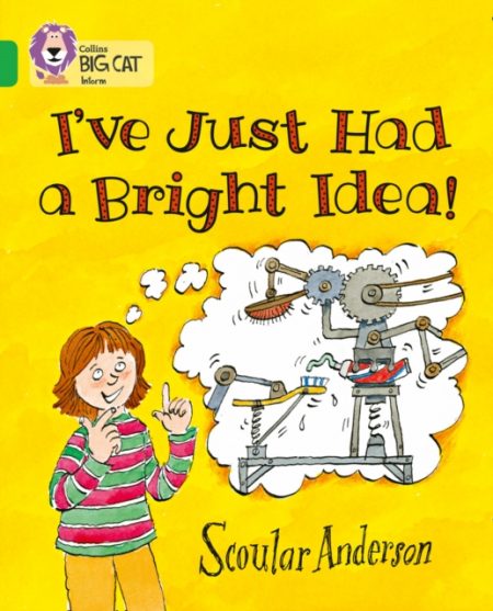 I've Just Had a Bright Idea! : Band 05/Green - 9780007336098
