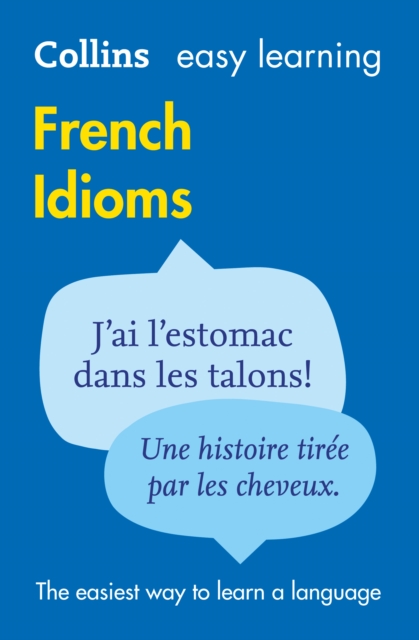 Easy Learning French Idioms : Trusted Support for Learning - 9780007337354