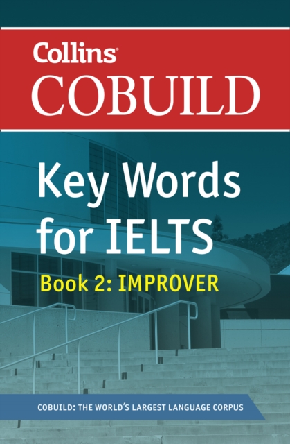 Collins COBUILD Key Words for IELTS : Book 2 Improver IELTS 5.5-6.5 (B2+) - 9780007365463
