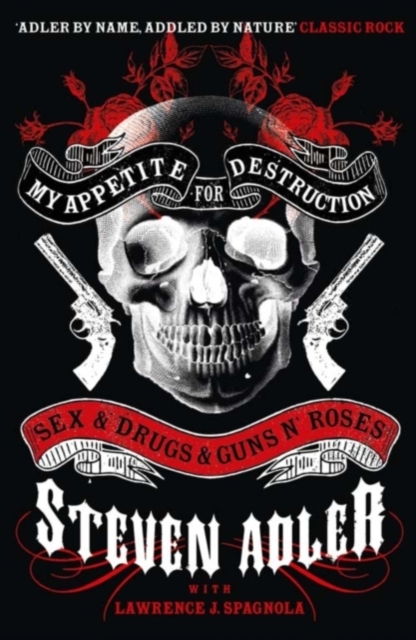 My Appetite for Destruction : Sex & Drugs & Guns 'N' Roses - 9780007368488