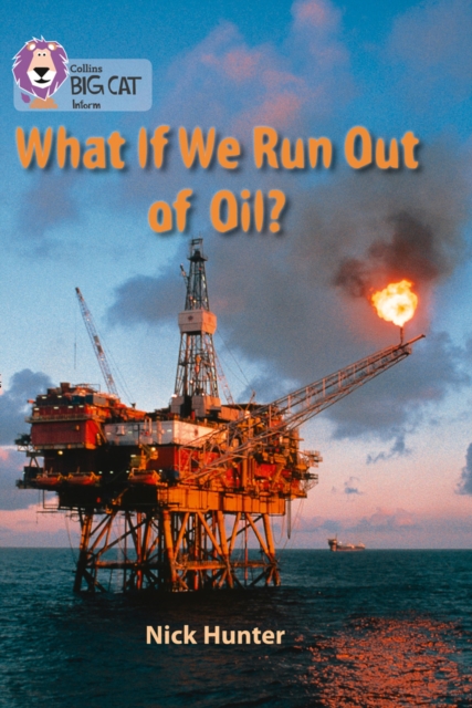 What If We Run out of Oil? : Band 18/Pearl - 9780007428342