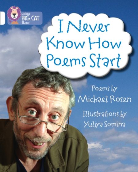 I Never Know How Poems Start : Band 10/White - 9780007462049