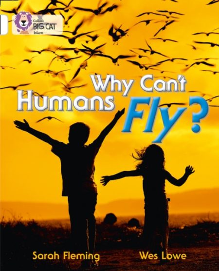 Why Can't Humans Fly? : Band 10/White - 9780007462070