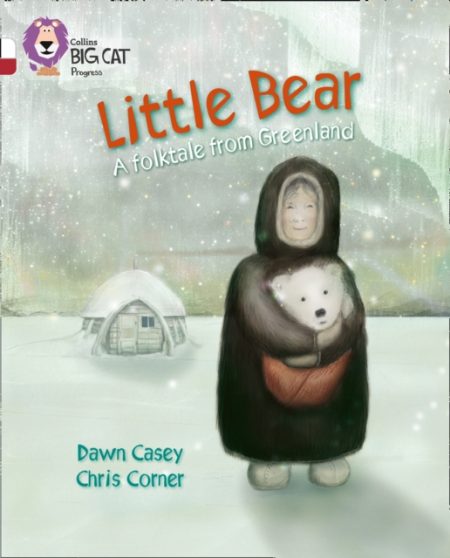 Little Bear: A folktale from Greenland : Band 10 White/Band 14 Ruby - 9780007519255