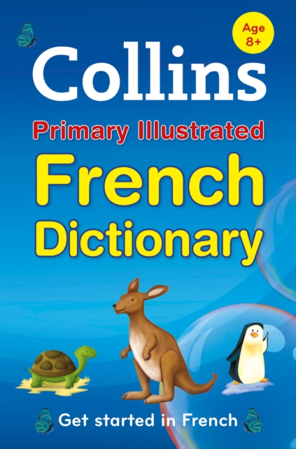 Collins Primary Illustrated French Dictionary : Get Started, for Ages 7-11 - 9780007578740