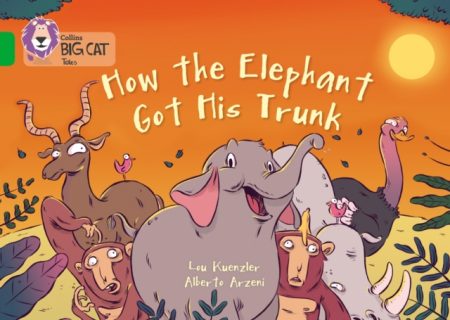 How The Elephant Got His Trunk : Band 05/Green - 9780007591015