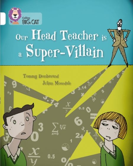 Our Head Teacher is a Super-Villain : Band 10/White - 9780007591220