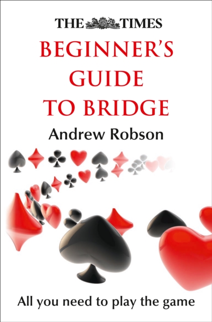 The Times Beginner's Guide to Bridge - 9780008130947
