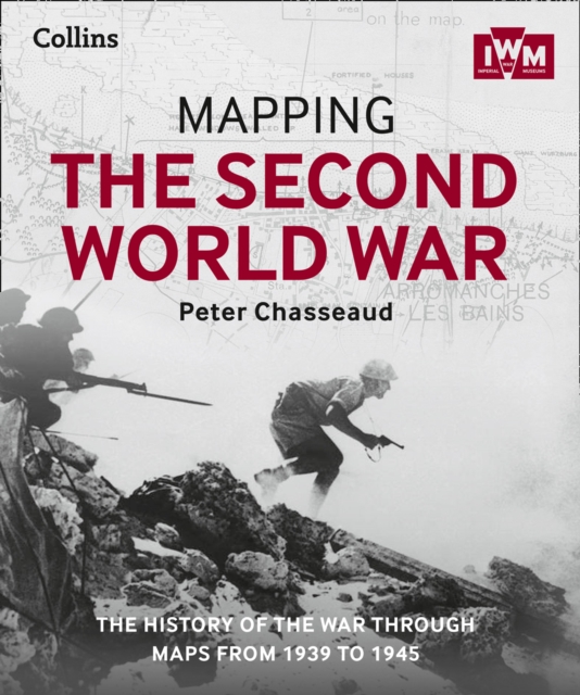 Mapping the Second World War : The History of the War Through Maps from ...