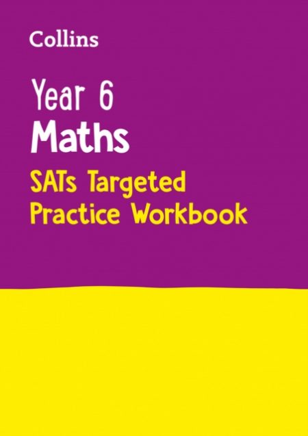 Year 6 Maths KS2 SATs Targeted Practice Workbook : For the 2024 Tests - 9780008175498