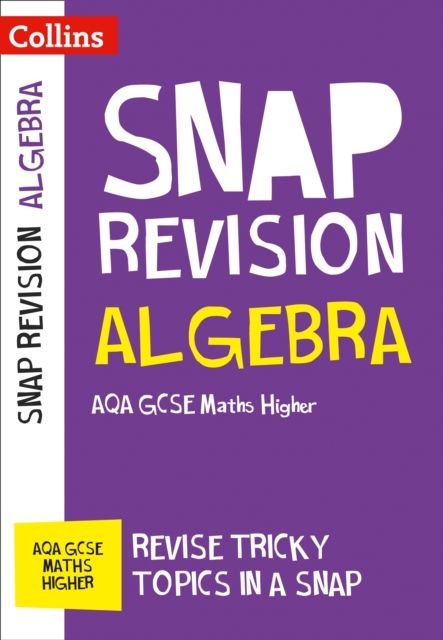 AQA GCSE 9-1 Maths Higher Algebra (Papers 1, 2 & 3) Revision Guide : Ideal for Home Learning, 2023 and 2024 Exams - 9780008218072