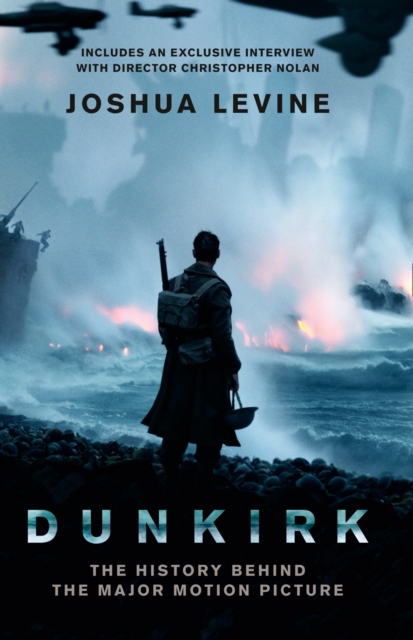 Dunkirk : The History Behind the Major Motion Picture - 9780008227876