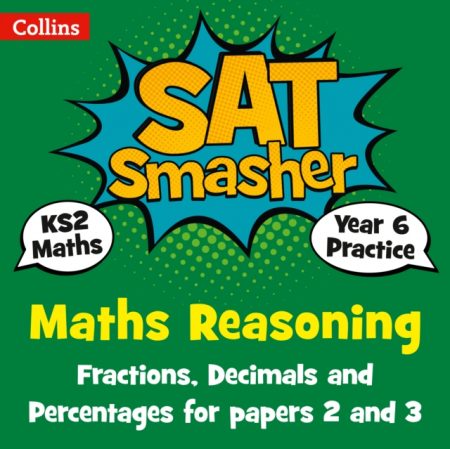 Year 6 Maths Reasoning - Fractions, Decimals and Percentages for papers 2 and 3 : For the 2020 Tests - 9780008259525