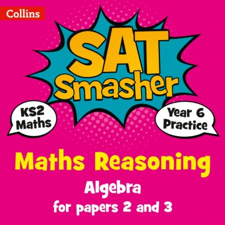 Year 6 Maths Reasoning - Algebra for papers 2 and 3 : For the 2020 Tests - 9780008259532