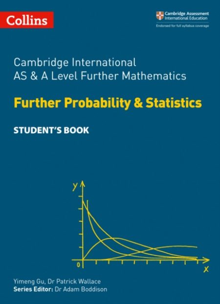 Cambridge International AS & A Level Further Mathematics Further Probability and Statistics Student's Book - 9780008271886