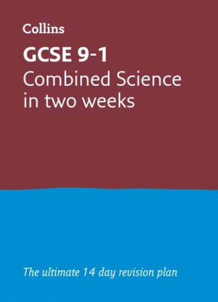 GCSE 9-1 Combined Science In Two Weeks : Ideal for the 2024 and 2025 Exams - 9780008276072