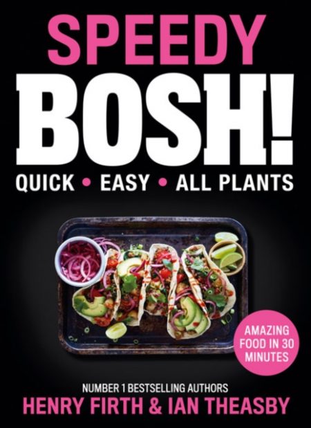 Speedy BOSH! : Over 100 Quick and Easy Plant-Based Meals in 30 Minutes - 9780008332938