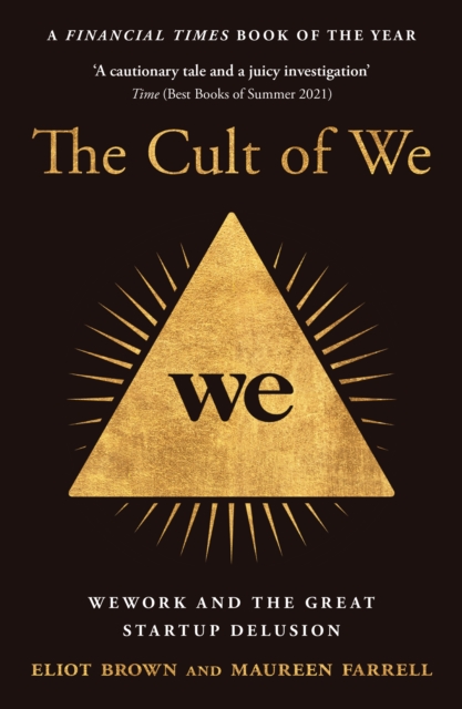 The Cult of We : Wework and the Great Start-Up Delusion - 9780008389406