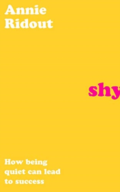 Shy : How Being Quiet Can Lead to Success - 9780008401221