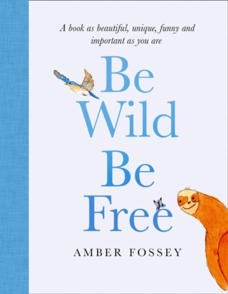 Be Wild, Be Free - 9780008422981