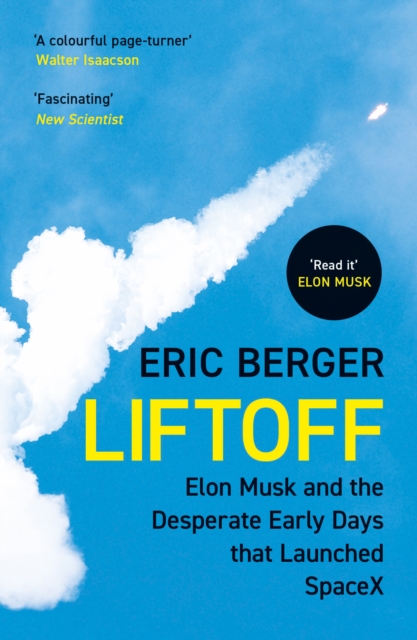 Liftoff : Elon Musk and the Desperate Early Days That Launched Spacex - 9780008445669