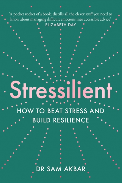 Stressilient : How to Beat Stress and Build Resilience - 9780008448042