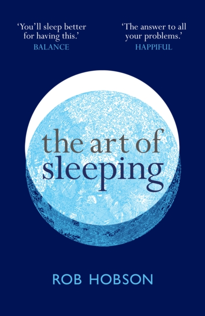 The Art of Sleeping : The Secret to Sleeping Better at Night for a Happier, Calmer More Successful Day - 9780008453633