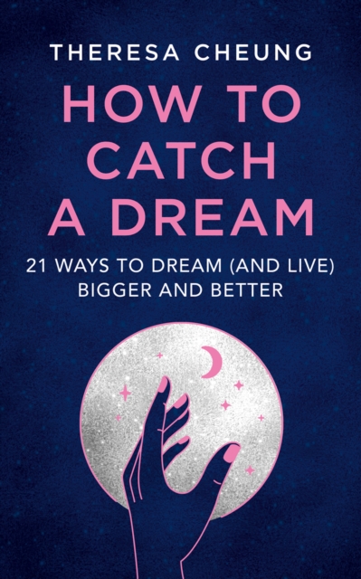 How to Catch A Dream : 21 Ways to Dream (and Live) Bigger and Better - 9780008501983