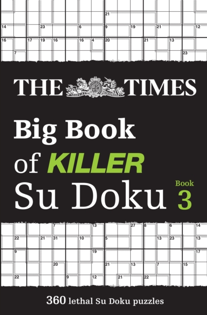 The Times Big Book of Killer Su Doku book 3 : 360 Lethal Su Doku Puzzles - 9780008537999