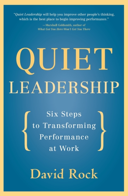 Quiet Leadership : Six Steps to Transforming Performance at Work - 9780060835910