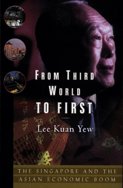 From Third World to First : Singapore and the Asian Economic Boom - 9780060957513