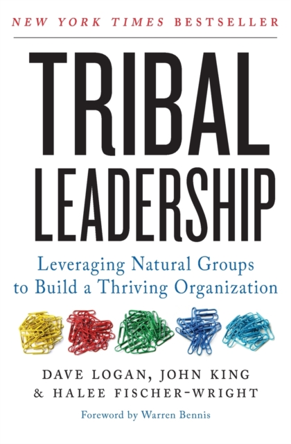 Tribal Leadership : Leveraging Natural Groups to Build a Thriving Organization - 9780061251320