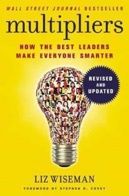 Multipliers, Revised and Updated : How the Best Leaders Make Everyone Smart - 9780062699176