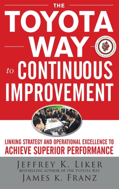 The Toyota Way to Continuous Improvement: Linking Strategy and Operational Excellence to Achieve Superior Performance - 9780071477468