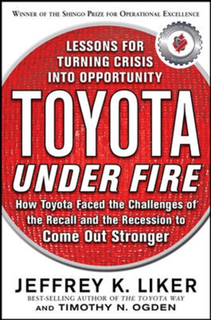 Toyota Under Fire: Lessons for Turning Crisis into Opportunity - 9780071762991