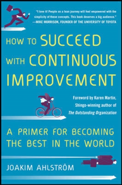 How to Succeed with Continuous Improvement: A Primer for Becoming the Best in the World - 9780071835237
