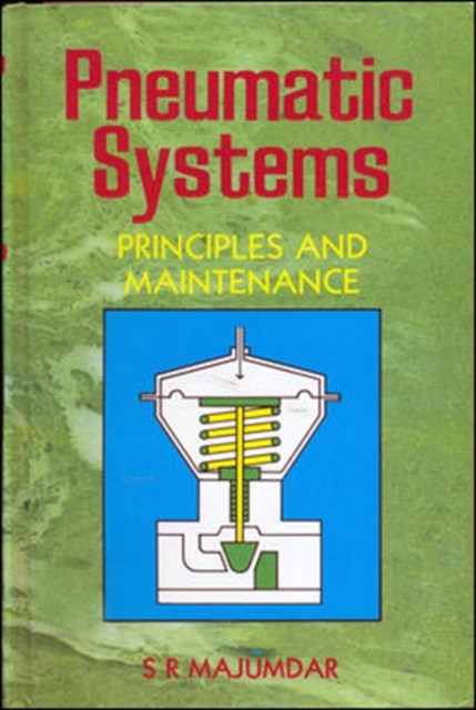 Pneumatic Systems : Principles and Maintenance - 9780074602317