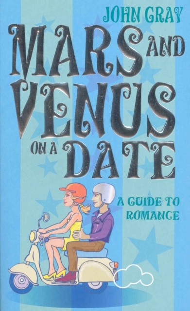Mars And Venus On A Date : A Guide to Romance - 9780091887674