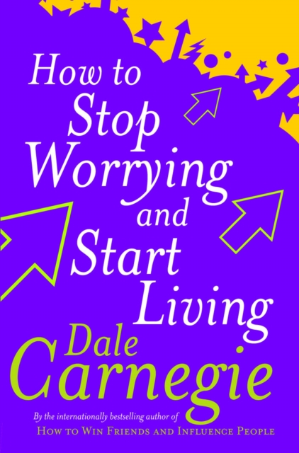 How To Stop Worrying And Start Living - 9780091906412
