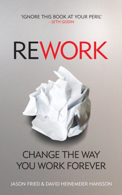 ReWork : Change the Way You Work Forever - 9780091929787