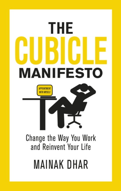 The Cubicle Manifesto : Change the Way You Work and Reinvent Your Life - 9780091947972