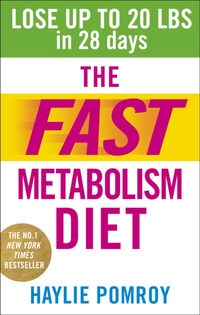 The Fast Metabolism Diet : Lose Up to 20 Pounds in 28 Days: Eat More Food & Lose More Weight - 9780091948184
