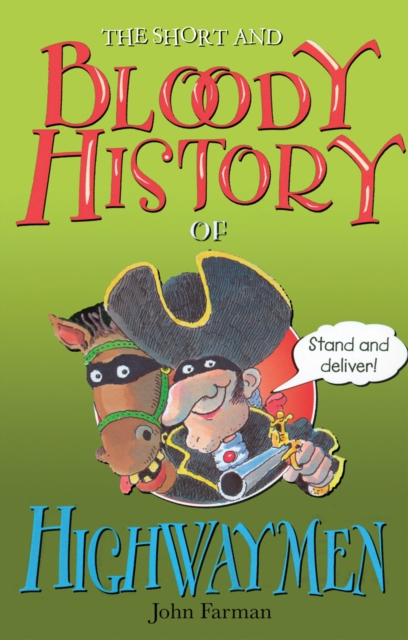 The Short And Bloody History Of Highwaymen - 9780099407119